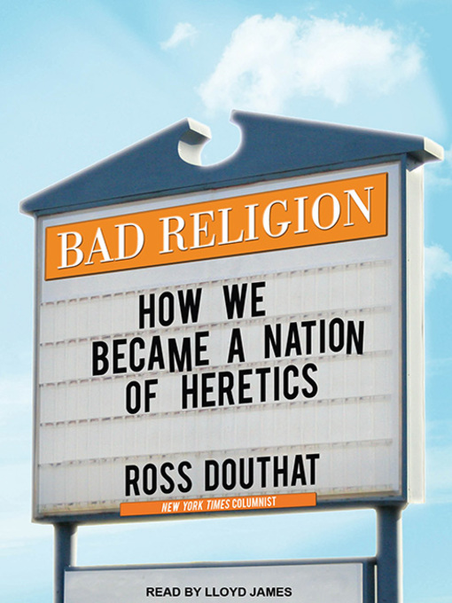 Title details for Bad Religion by Ross Douthat - Available